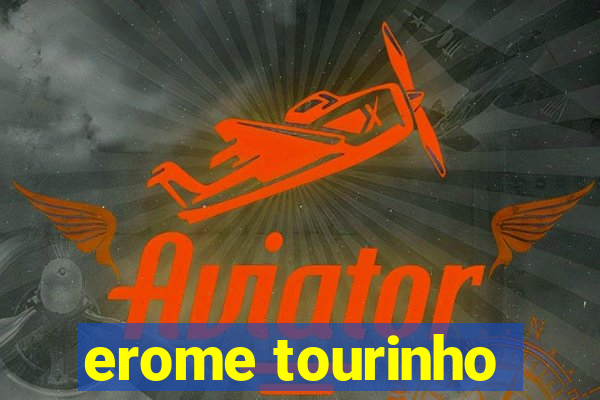 erome tourinho